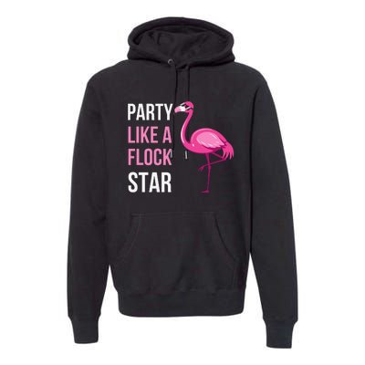 Party Like A Flock Star Pink Flamingo Premium Hoodie