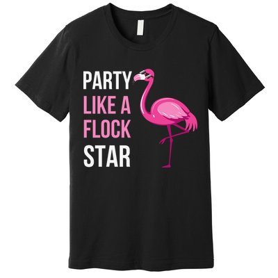Party Like A Flock Star Pink Flamingo Premium T-Shirt
