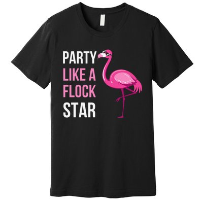 Party Like A Flock Star Pink Flamingo Premium T-Shirt