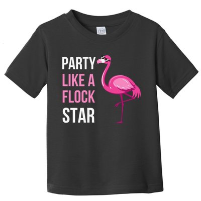 Party Like A Flock Star Pink Flamingo Toddler T-Shirt