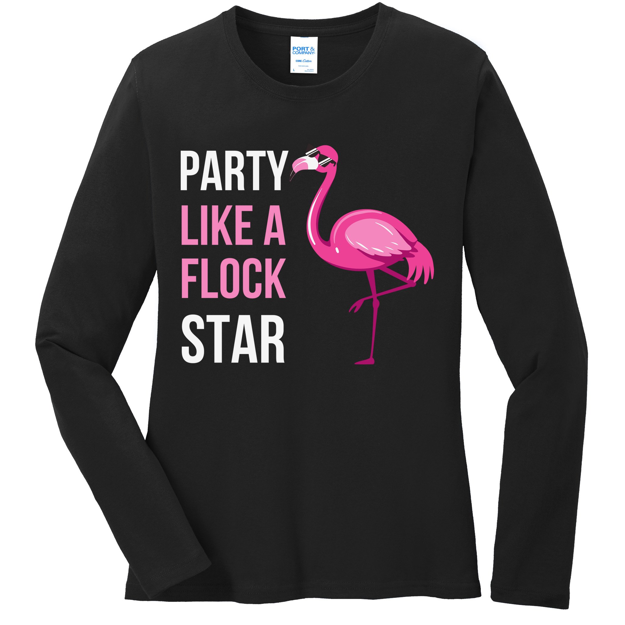 Party Like A Flock Star Pink Flamingo Ladies Long Sleeve Shirt