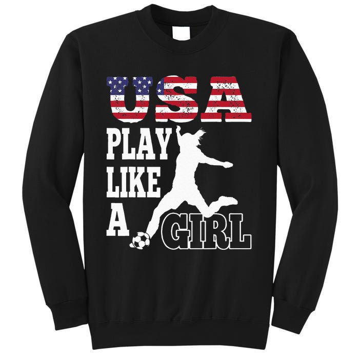 Play Like A Girl US American Flag Patriotic Soccer Sweatshirt