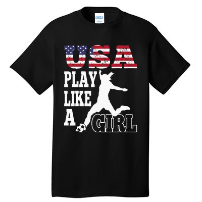 Play Like A Girl US American Flag Patriotic Soccer Tall T-Shirt