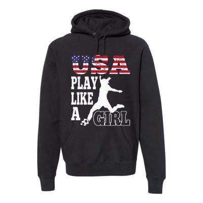 Play Like A Girl US American Flag Patriotic Soccer Premium Hoodie