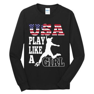 Play Like A Girl US American Flag Patriotic Soccer Tall Long Sleeve T-Shirt