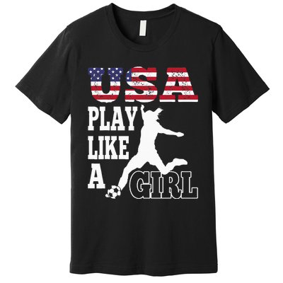 Play Like A Girl US American Flag Patriotic Soccer Premium T-Shirt