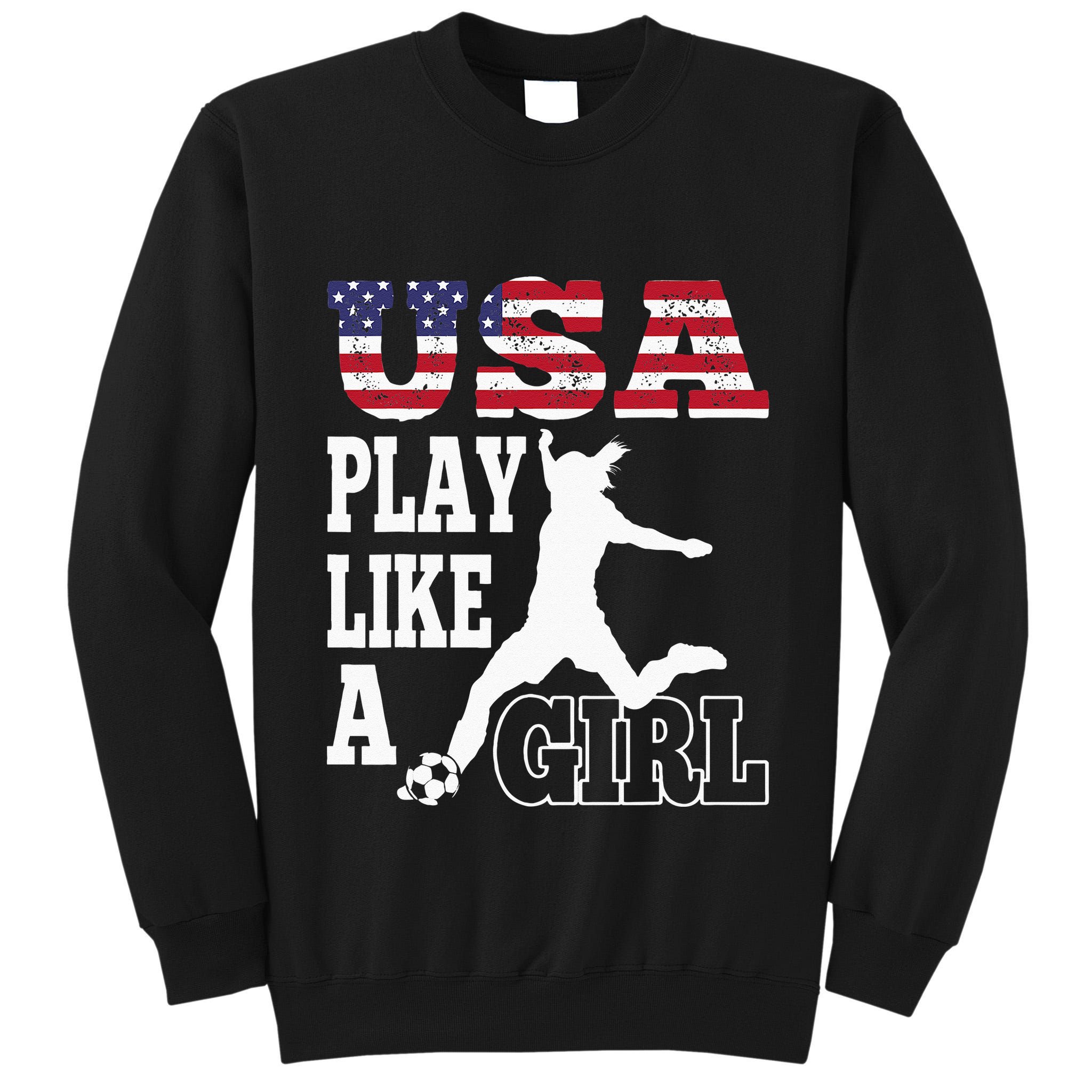 Play Like A Girl US American Flag Patriotic Soccer Tall Sweatshirt
