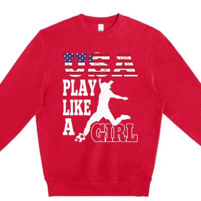 Play Like A Girl US American Flag Patriotic Soccer Premium Crewneck Sweatshirt