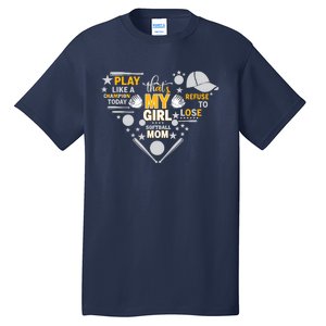 Play Like A Champion That’S My Girl Softball Mom Refuse To Lose Tall T-Shirt