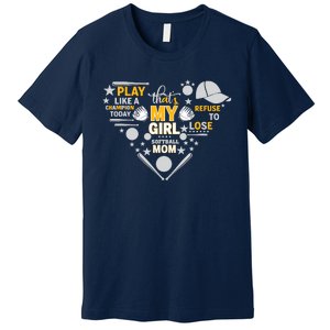 Play Like A Champion That’S My Girl Softball Mom Refuse To Lose Premium T-Shirt