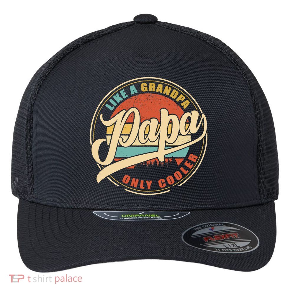 PAPA like a Grandpa ONLY COOLER Funny Dad Papa Definition Tank Top Flexfit Unipanel Trucker Cap