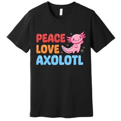 Peace Love Axolotl Design For Axolotl Lovers Premium T-Shirt