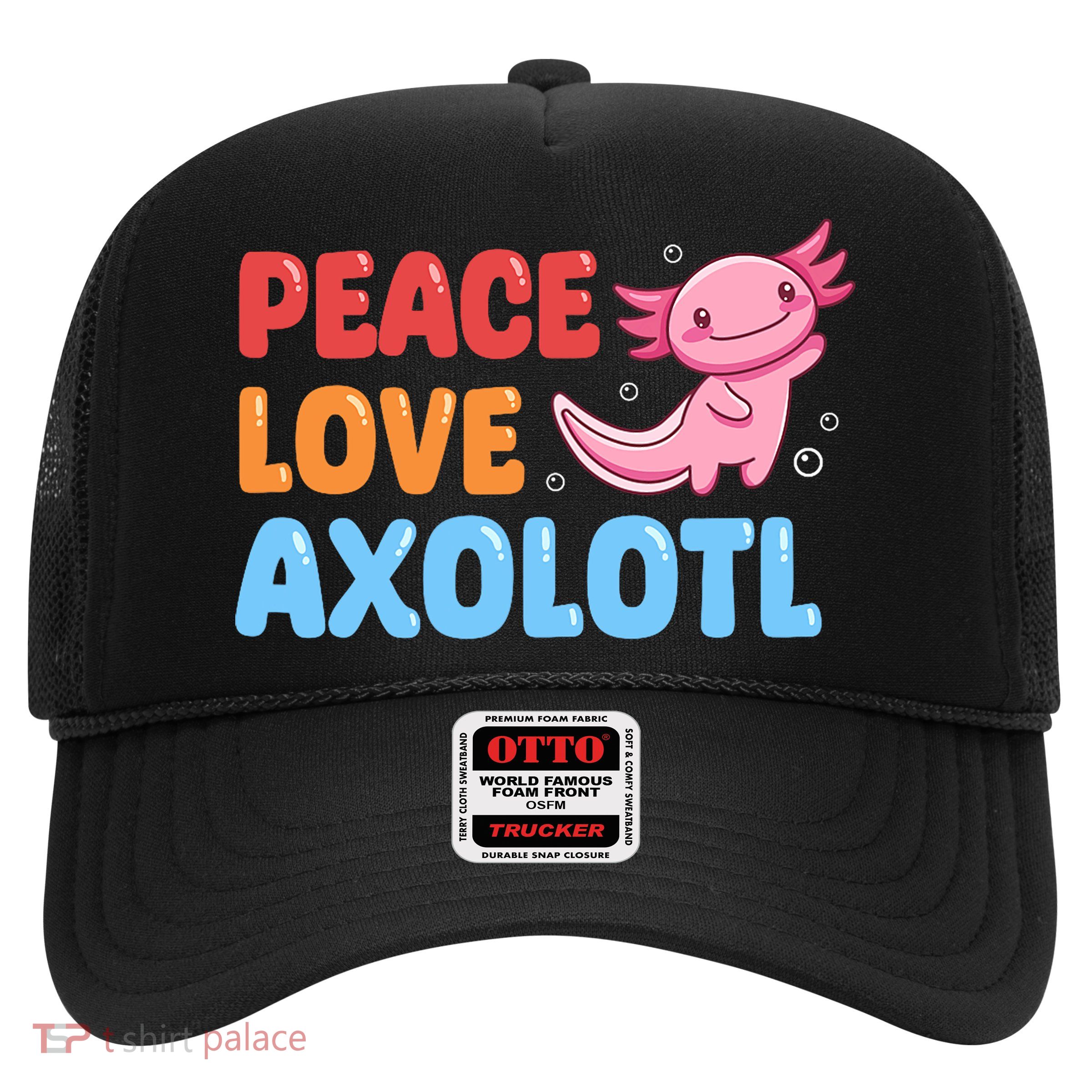 Peace Love Axolotl Design For Axolotl Lovers Trucker Hat