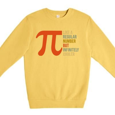 Pi Like A Regular Number But Infinitely Cooler Premium Crewneck Sweatshirt