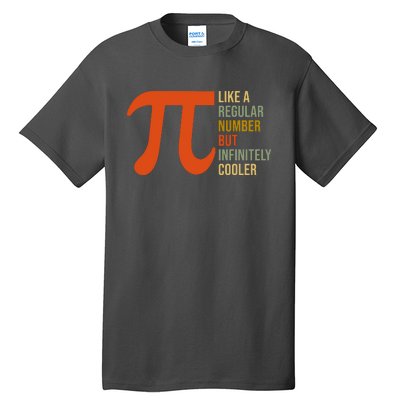 Pi Like A Regular Number But Infinitely Cooler Tall T-Shirt