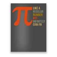 Pi Like A Regular Number But Infinitely Cooler Poster