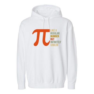 Pi Like A Regular Number But Infinitely Cooler Garment-Dyed Fleece Hoodie