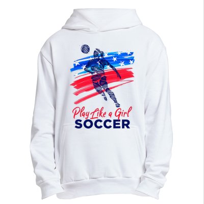 Play Like A Girl Soccer Sport Football Urban Pullover Hoodie