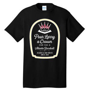 POUR LARRY A CROWN Home Run Celebration Funny Tall T-Shirt