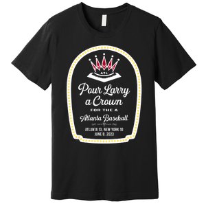 POUR LARRY A CROWN Home Run Celebration Funny Premium T-Shirt