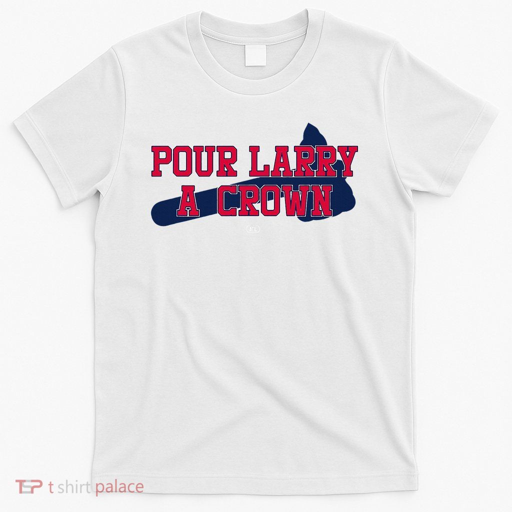 Pour Larry A Crown Home Run Celebration Funny T-Shirt