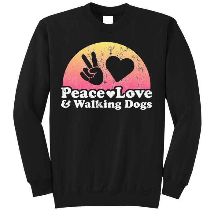 Peace Love and Walking Dogs Dog Walking Sweatshirt