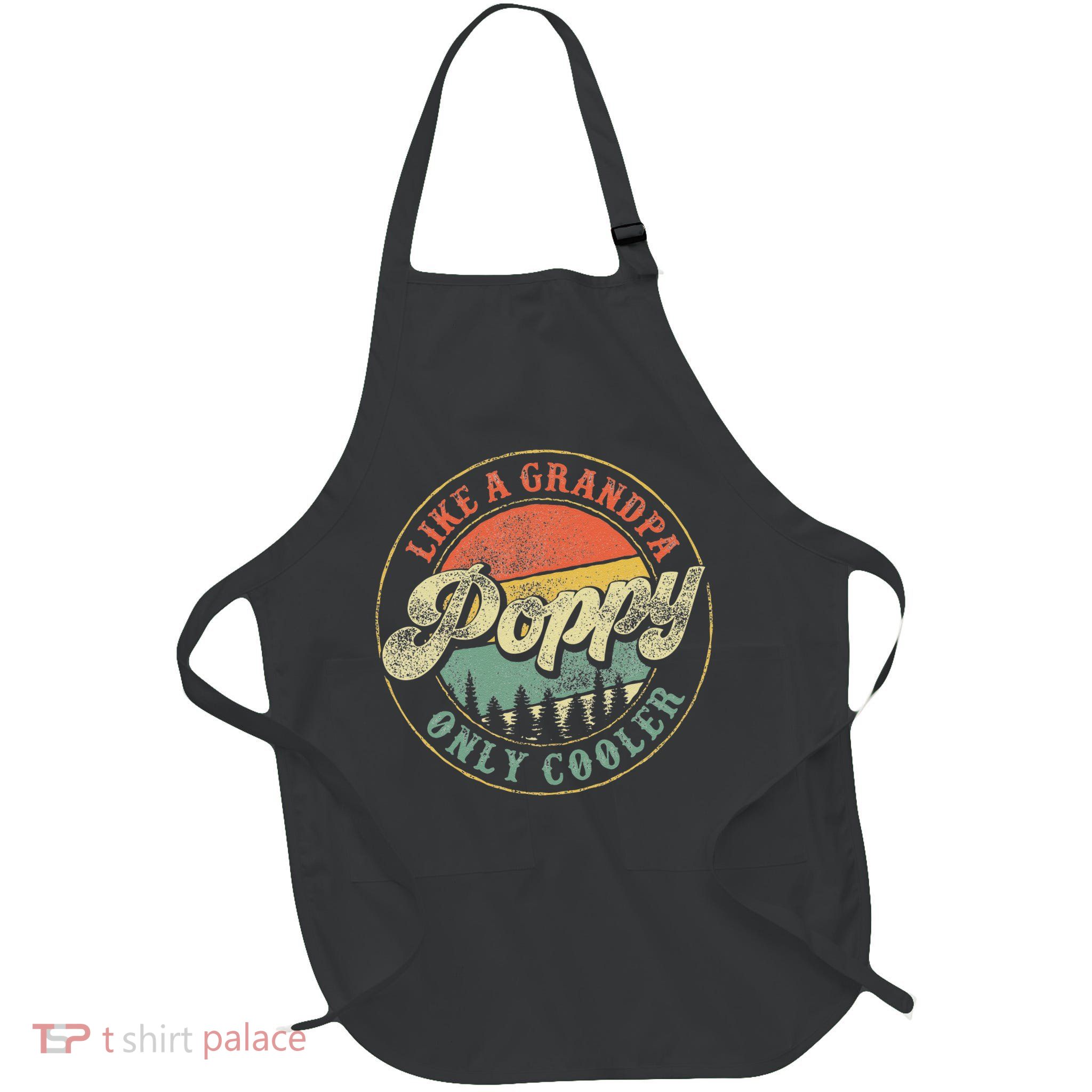 Poppy Like A Grandpa Only Cooler Vintage Retro Poppy Grandpa Apron