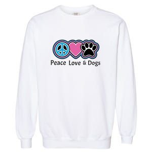 Peace Love And Dogs Great Gift Peace Sign Heart Paw Gift Garment-Dyed Sweatshirt