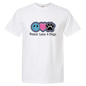 Peace Love And Dogs Great Gift Peace Sign Heart Paw Gift Garment-Dyed Heavyweight T-Shirt