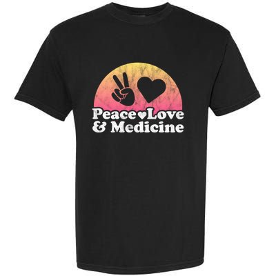 Peace Love And Medicine Gift Garment-Dyed Heavyweight T-Shirt