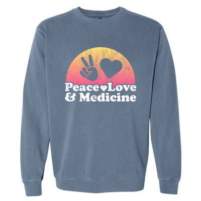 Peace Love And Medicine Gift Garment-Dyed Sweatshirt