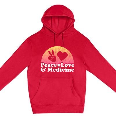 Peace Love And Medicine Gift Premium Pullover Hoodie