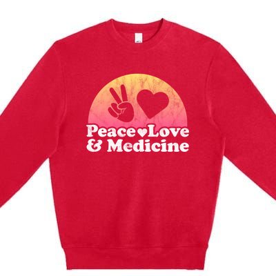 Peace Love And Medicine Gift Premium Crewneck Sweatshirt