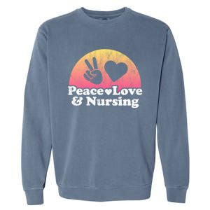 Peace Love And Nursing Nurse Gift Garment-Dyed Sweatshirt