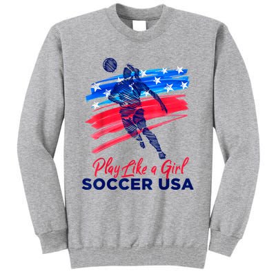 Play Like A Girl USA Soccer Team USA Womens Football Tall Sweatshirt