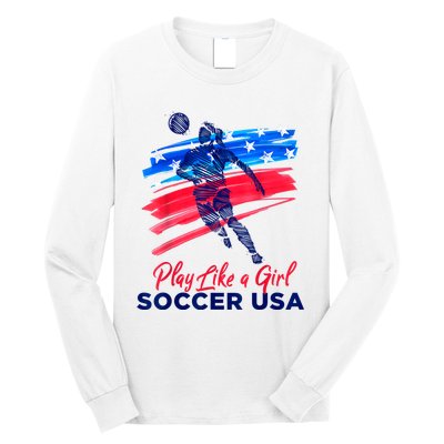 Play Like A Girl USA Soccer Team USA Womens Football Long Sleeve Shirt