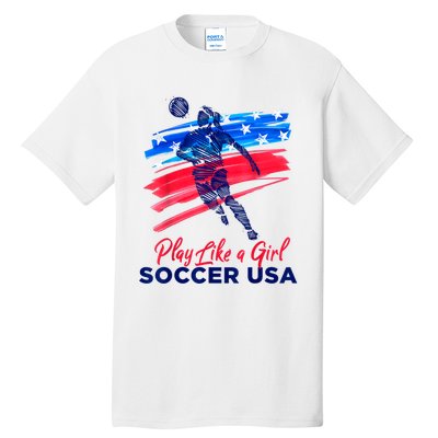 Play Like A Girl USA Soccer Team USA Womens Football Tall T-Shirt