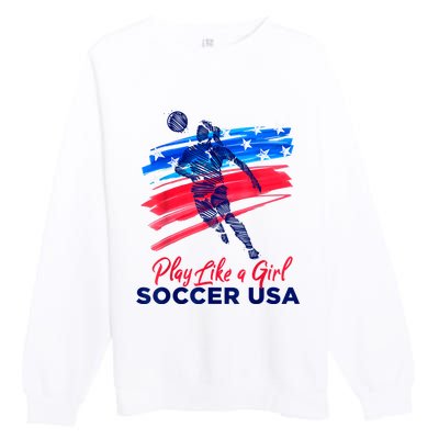 Play Like A Girl USA Soccer Team USA Womens Football Premium Crewneck Sweatshirt