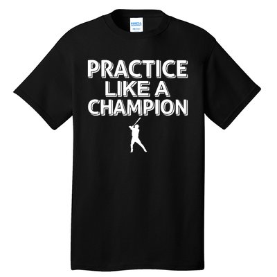 Practice Like A Champion Tall T-Shirt