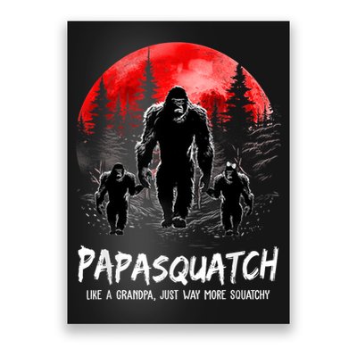 Papasquatch Like A Grandpa Just Way More Squatchy Funny Papa Poster