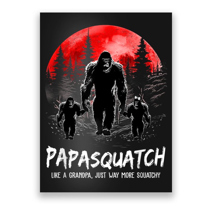 Papasquatch Like A Grandpa Just Way More Squatchy Funny Papa Poster