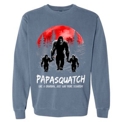 Papasquatch Like A Grandpa Just Way More Squatchy Funny Papa Garment-Dyed Sweatshirt