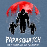 Papasquatch Like A Grandpa Just Way More Squatchy Funny Papa Garment-Dyed Sweatshirt