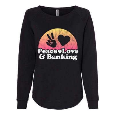 Peace Love And Banking Bank Gift Womens California Wash Sweatshirt