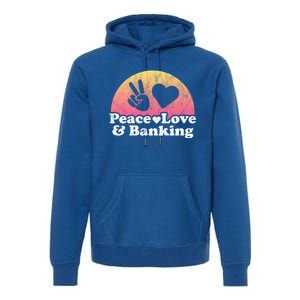 Peace Love And Banking Bank Gift Premium Hoodie