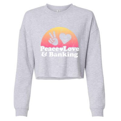 Peace Love And Banking Bank Gift Cropped Pullover Crew