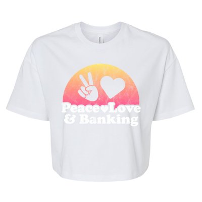 Peace Love And Banking Bank Gift Bella+Canvas Jersey Crop Tee