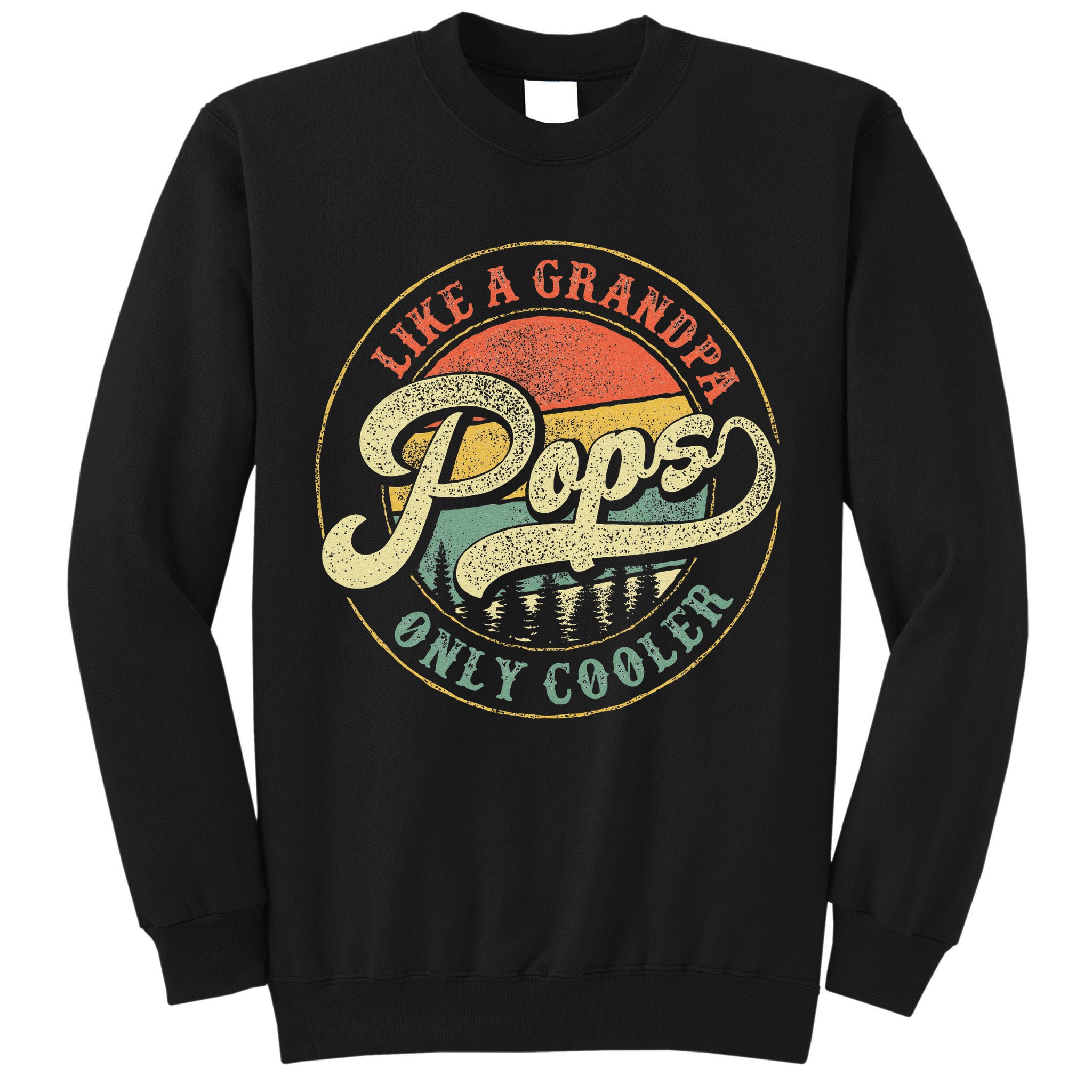 Pops Like A Grandpa Only Cooler Retro Gift Pops Dad Grandpa Tall Sweatshirt