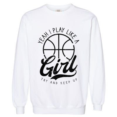 Play Like A Girl Design Basketball Garment-Dyed Sweatshirt