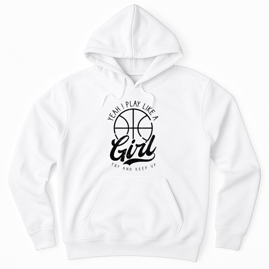 Play Like A Girl Design Basketball Hoodie